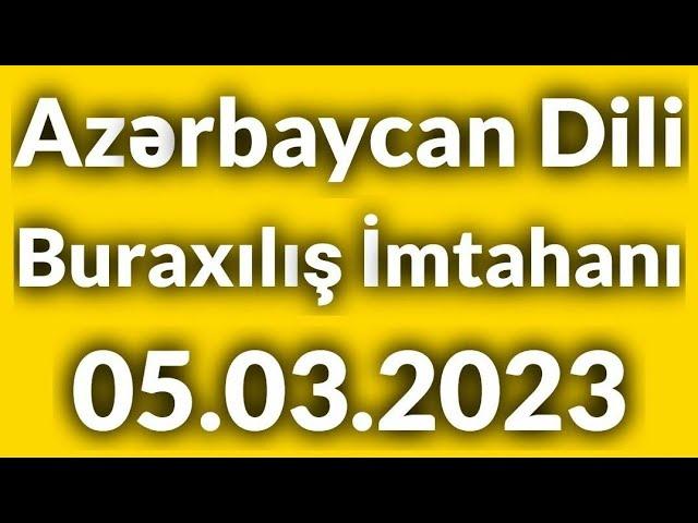 05.03.2023 Buraxılış İmtahanı.Azərbaycan Dili sualları