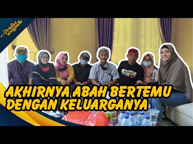 AKHIRNYA ABAH BERTEMU KELUARGA | PRATIWI NOVIYANTHI