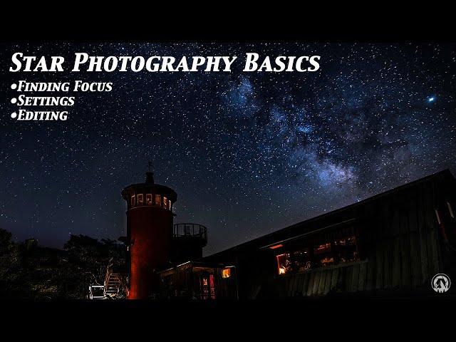 Milky Way and Star Photography BASICS – Finding Focus, Settings and Editing