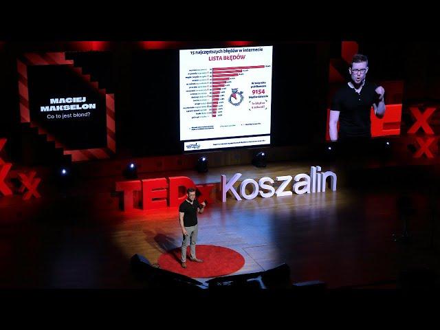 Upadek języka polskiego. Co to jest błond? | Maciej Makselon | TEDxKoszalin