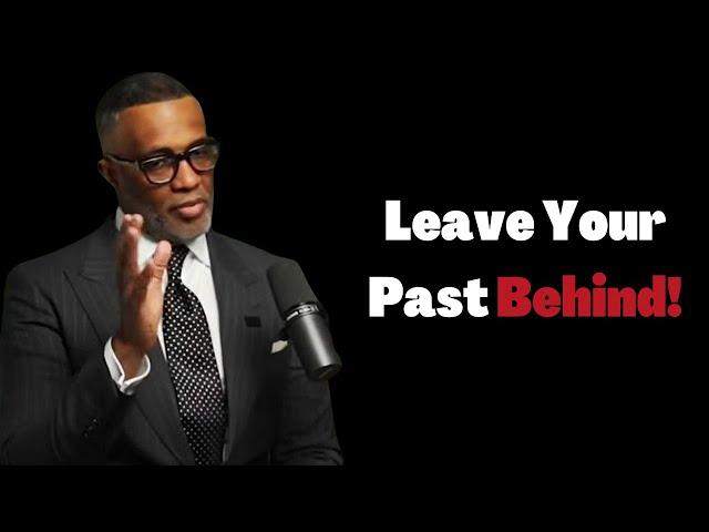 Kevin Samuels | Leave Your Past Behind! | MUST WATCH