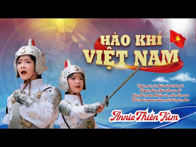 HÀO KHÍ VIỆT NAM I Bé Annie Thiên KimI nổi da gà khi nghe bé gái hát Việt Nam ơiI ST: Holy Thắng