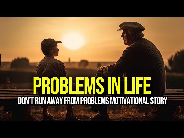 Don’t Run Away From Problems In Life | Motivational Story | Problems In Life