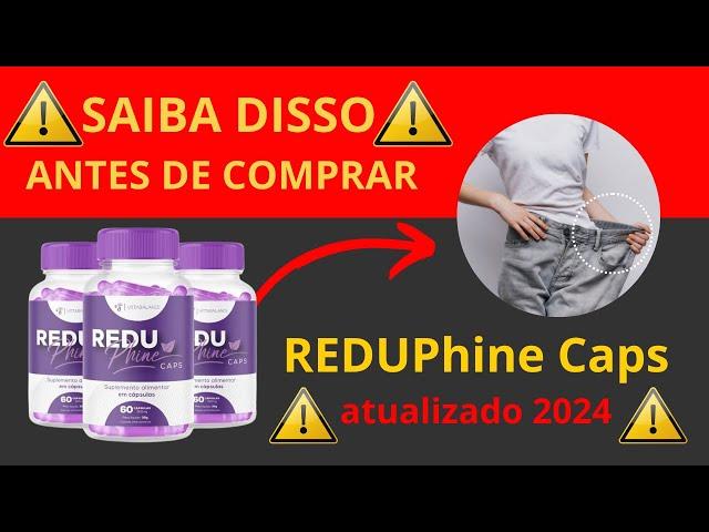 REDUPHINE CAPS – MEU RELATO  (SAIBA DISSO!) - Reduphine Caps Onde Comprar? Funciona?