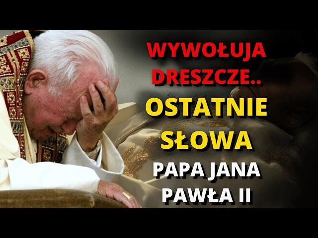 Ostatnie SŁOWA PAPIEŻA Jana Pawła II Przed Śmiercią Wywołują Dreszcze