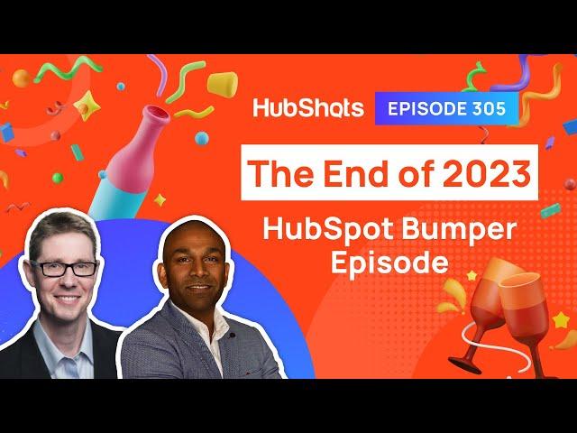 305: The End of 2023 HubSpot Bumper Episode