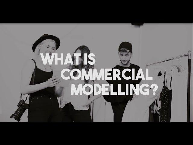 What Is Commercial Modelling? | HOW TO BECOME A MODEL