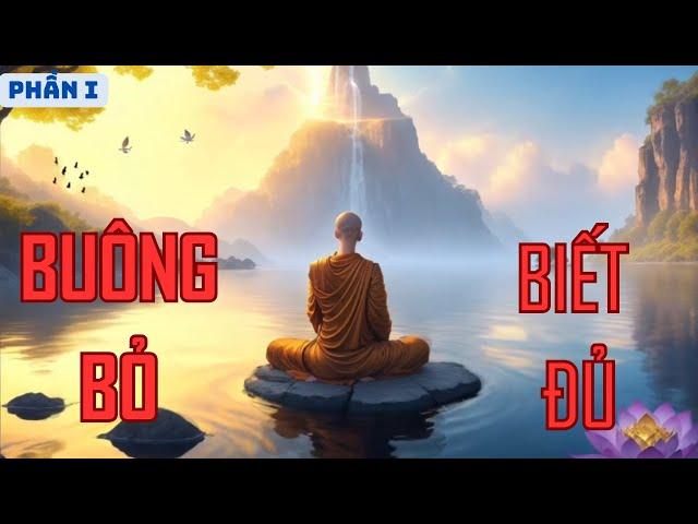 PHẦN 1- BUÔNG BỎ Và BIẾT ĐỦ | LÁ BỒ ĐỀ NHỎ