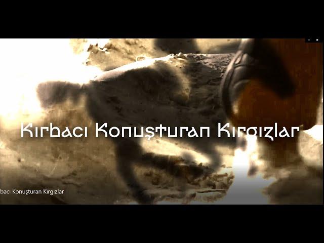 Kırbacı Konuşturan Kırgızlar/ Turdakun Niyazaliev