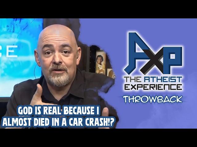 God Saved Me in the Car Crash | The Atheist Experience: Throwback