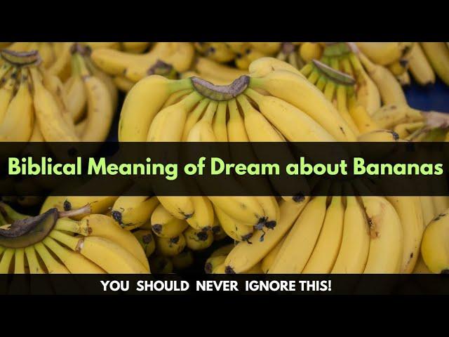 Dream about Bananas (Biblical Meaning)