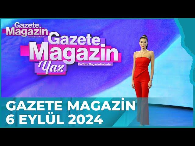 Gazete Magazin | 6 Eylül 2024 @GazeteMagazin