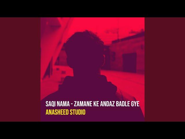 Saqi Nama - Zamane Ke Andaz Badle Gye