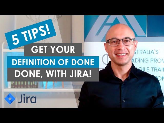 5 tips to ensure your team completes their Definition of Done (DoD), using Jira!