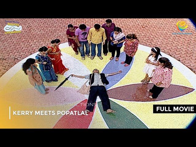 Kerry Meets Popatlal  | FULL MOVIE | Taarak Mehta Ka Ooltah Chashmah Ep 234 to 236