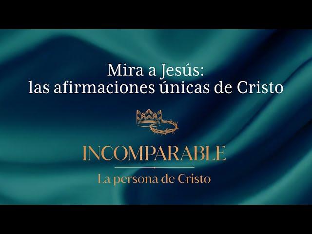 Mira a Jesús: las afirmaciones únicas de Cristo | ANC Podcast