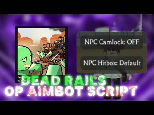 Dead Rails Most "OVERPOWERED" Aimbot Script! | Npc Camlock, Npc Hitbox | Working On Any Executor