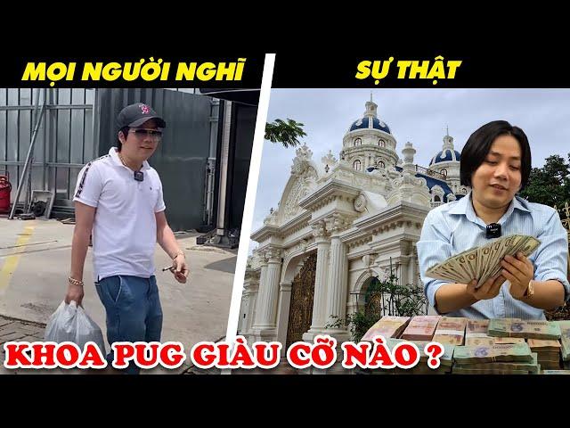 Khoa Pug Giàu Cỡ Nào? 10 Sự Thật Gây Sốc Của Khoa Pug Youtuber Giàu Đốt Tiền Làm Youtube