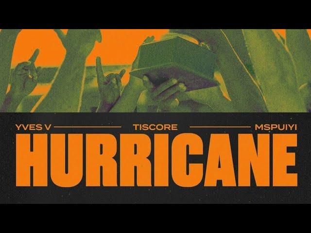 Yves V x Tiscore x MSPUIYI - Hurricane (Official Audio)