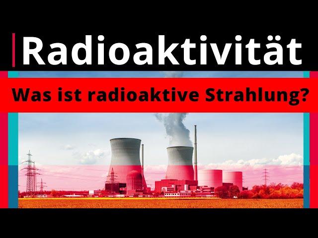 Radioaktivität: Was ist radioaktive Strahlung? – Physik | Duden Learnattack