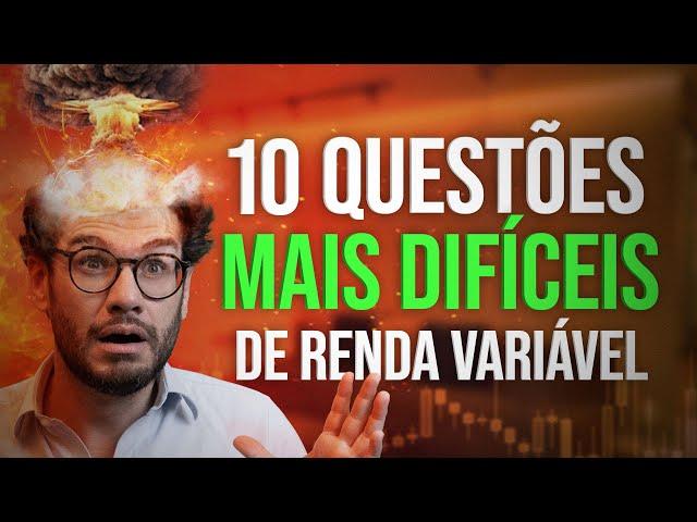 10 perguntas MAIS DIFÍCEIS de Renda Variável (CPA 10, CPA 20 E CEA)