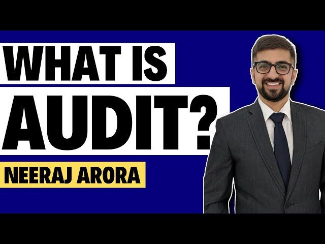 What is Audit? Auditing क्या है? | Basics of Audit By Neeraj Arora