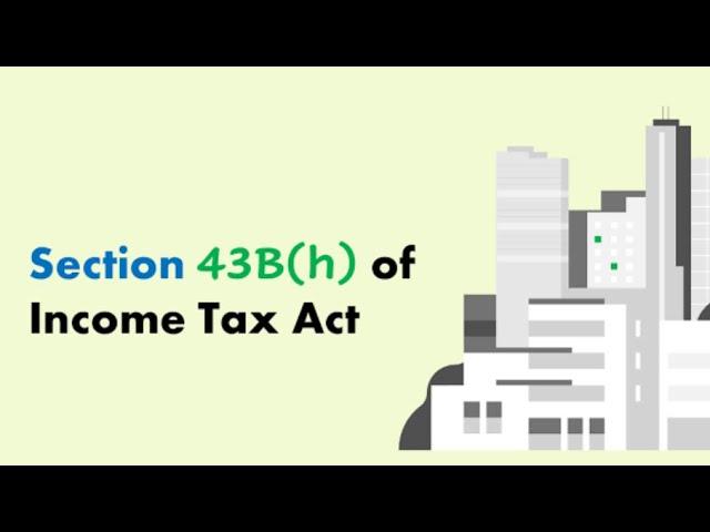 || FAQs- Part 2|| Section 43b(h) of The Income Tax Act|| #taxtalk