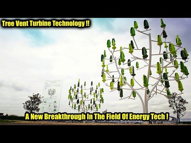 Tree Vent Turbine Technology || A New Breakthrough In The Field Of Energy Tech.