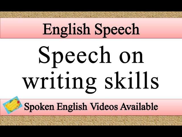 Speech on writing skills in english | writing skills speech in english