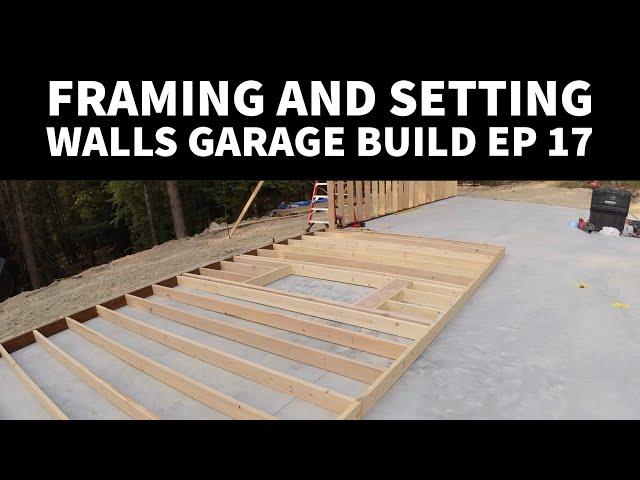 Framing and Setting Walls Garage Build diy  EP 17