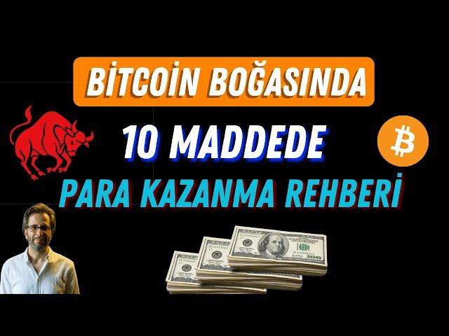 BITCOIN BOĞASINDA 10 MADDEDE NASIL ÇOK PARA KAZANILIR ?