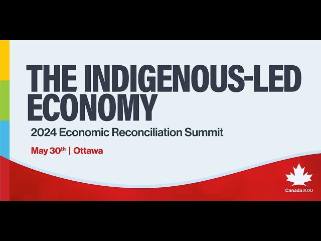 2024 Economic Reconciliation Summit - The Indigenous-led Economy