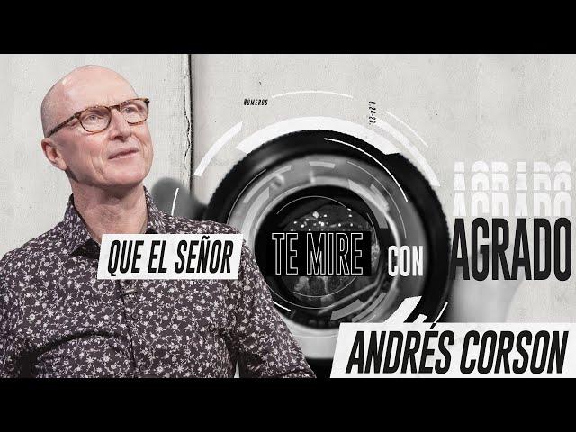  Que el Señor te mire con agrado - Andrés Corson - 8 Noviembre 2020 | Prédicas Cristianas