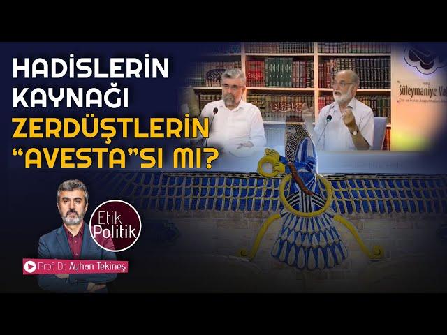 Hadislerin kaynağı Zerdüştlerin Avestası mı? | Prof. Dr. Ayhan TEKİNEŞ