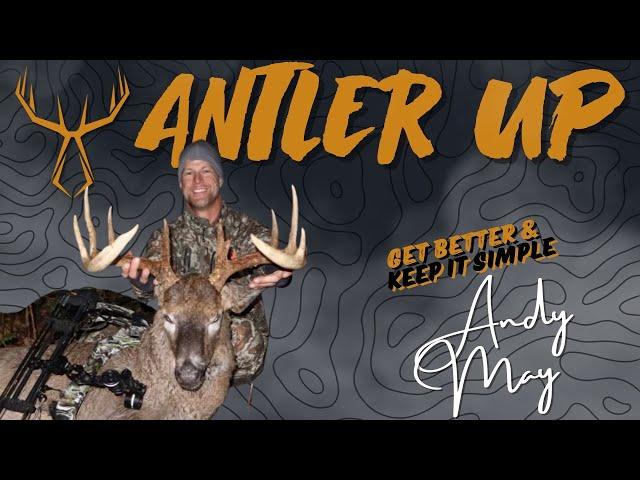 Antler Up Podcast: Get Better & Keep it Simple w/ Andy May