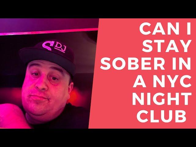 CAN I STAY SOBER IN NYC??? (In a Night Club)