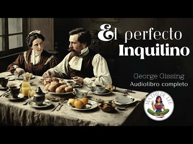 El perfecto Inquilino AUDIOLIBRO COMPLETO de George Gissing