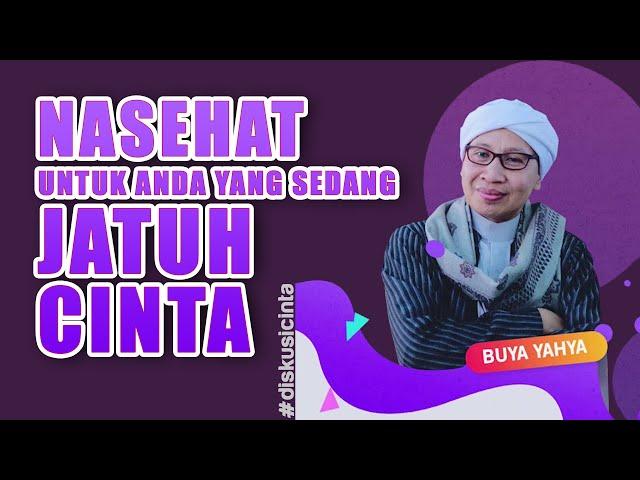 Nasehat Untuk Anda yang Sedang Jatuh Cinta - Buya Yahya #diskusicinta