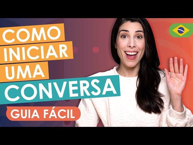 How to start a conversation in Brazilian Portuguese - Step by Step