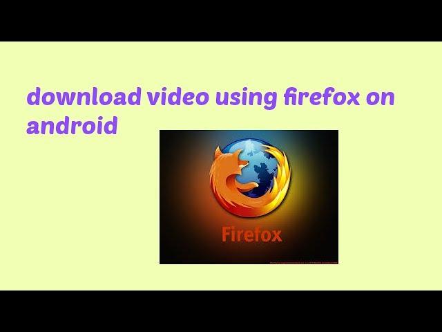 download video using firefox on android