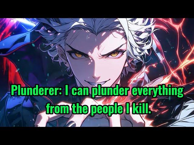 Plunderer: I can plunder everything from the people I kill.