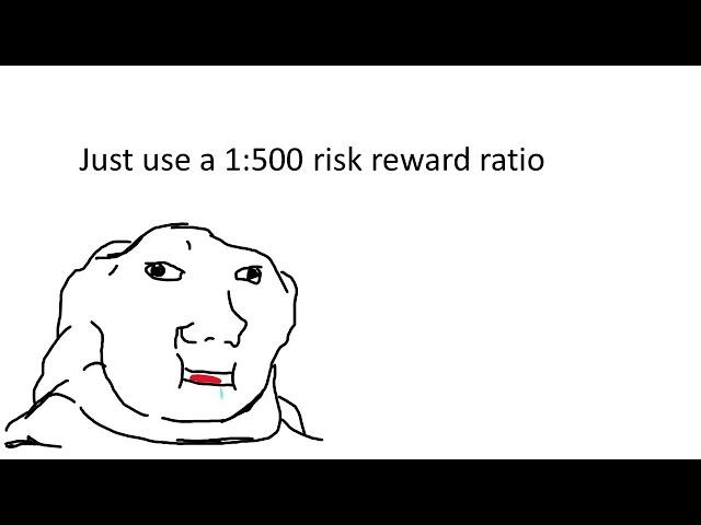 Risk Reward Ratios or something idk I'll find a better title (jk, leaving this one)