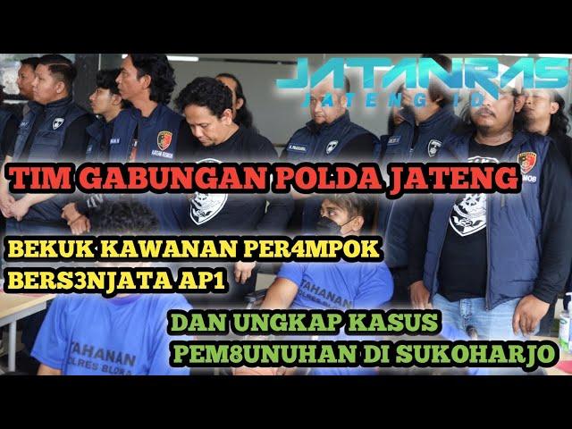 TIM GABUNGAN POLDA JTG BEKUK KAWANAN PER4MPOK BERSENJ4TA AP1 & UNGKAP KASUS PEM8UNUHAN DI SUKOHARJO