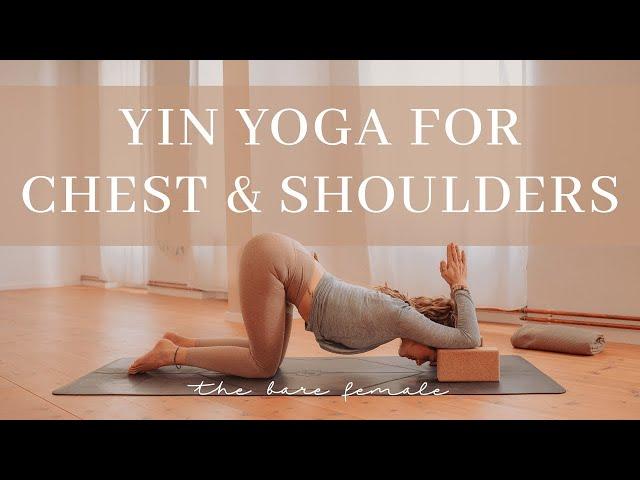 Yin Yoga for Chest & Shoulders | Letting Go Of Old Energies
