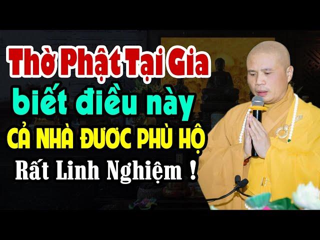 Thờ Phật Tại Gia Như Thế Nào Cho Đúng? Làm Được Phước Rất Lớn | Thầy Thích Giác Nhàn