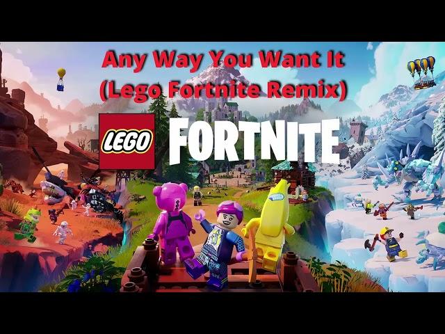 Any Way You Want It (Lego Fortnite Music Edit)