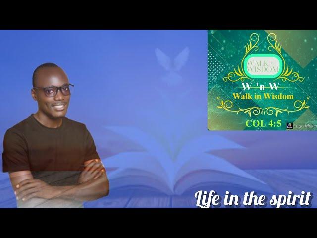 Life in the spirit - Mr. David Owembabazi [Walk in Wisdom] Friday sermon
