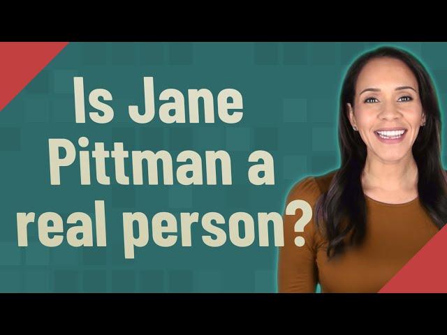 Is Jane Pittman a real person?