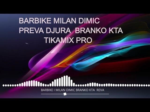 BARBIKE I MILAN DIMIC BRANKO KTA  PREVA - TIKAMIX