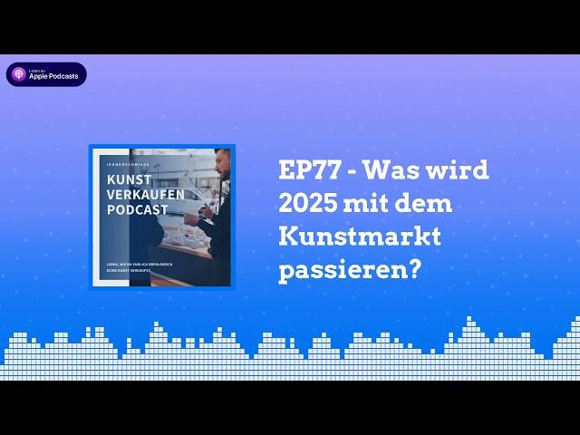 Was wird 2025 mit dem Kunstmarkt passieren?  | Kunst verkaufen Podcast